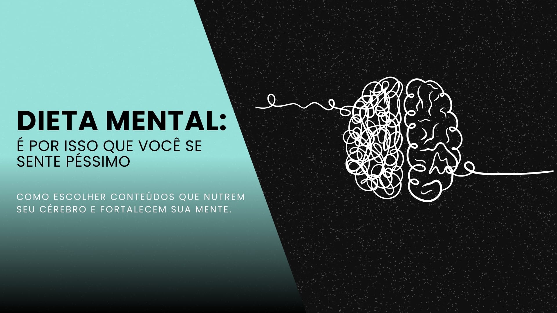 Dieta Mental: É por isso que você se sente péssimo.