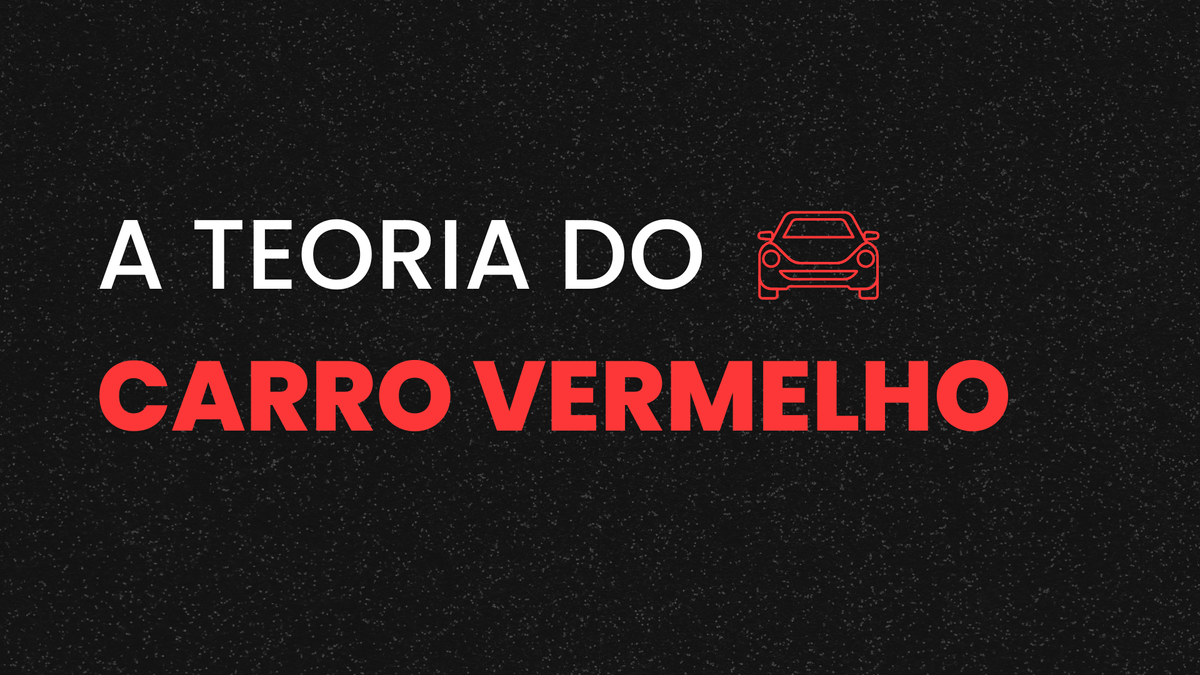 A Teoria do Carro Vermelho