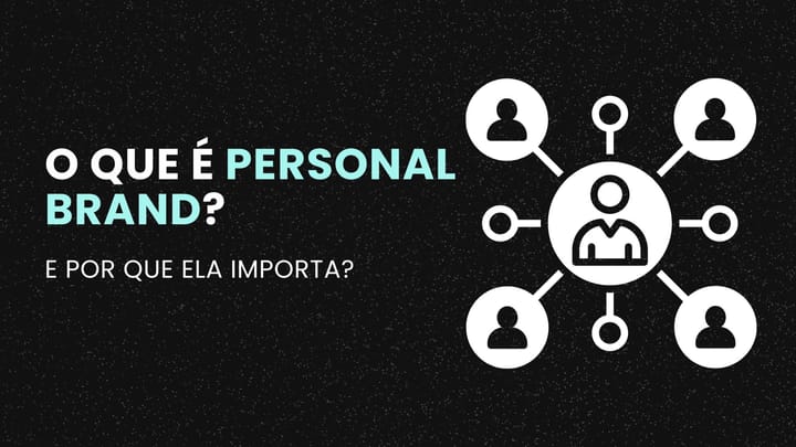 O Que é Personal Brand e Por Que Ela Importa?